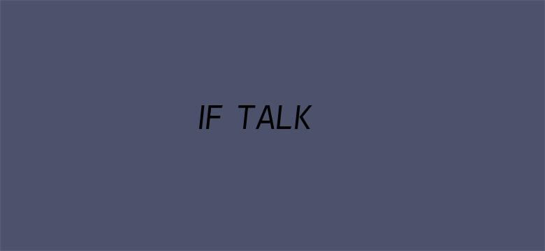 IF TALK